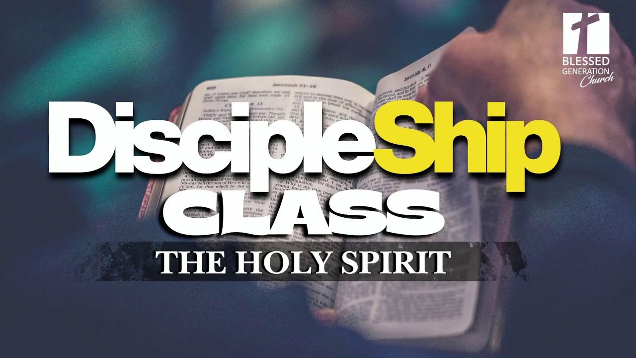 DISCIPLESHIP CLASS ( THE HOLY SPIRIT )