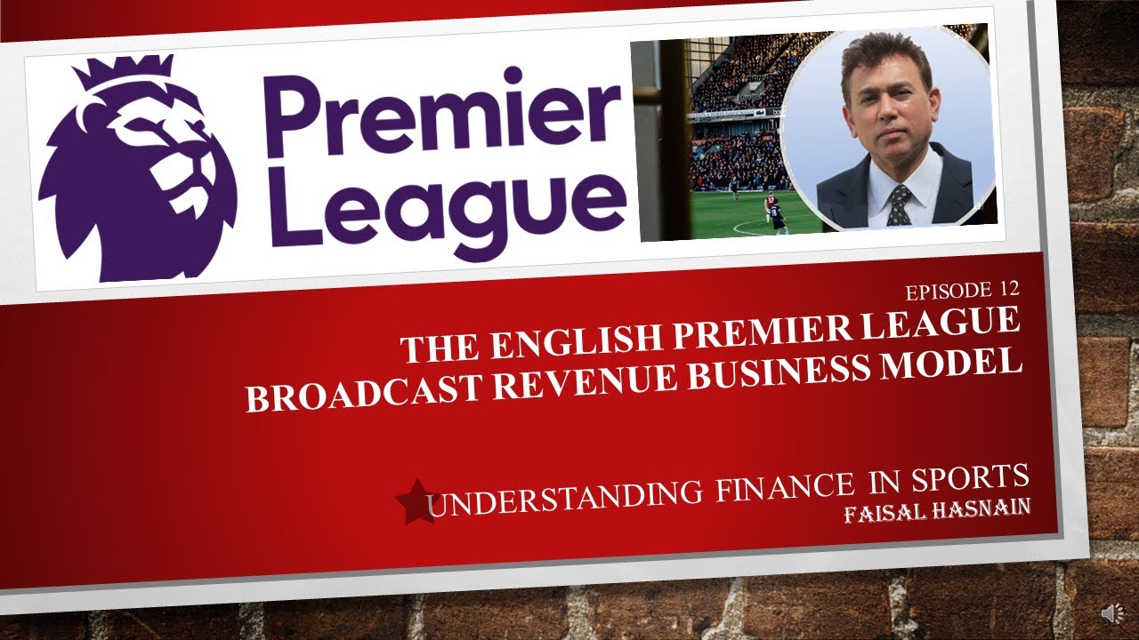 The English Premier League Business Model - Episode 12 - Understanding Finance in Sports