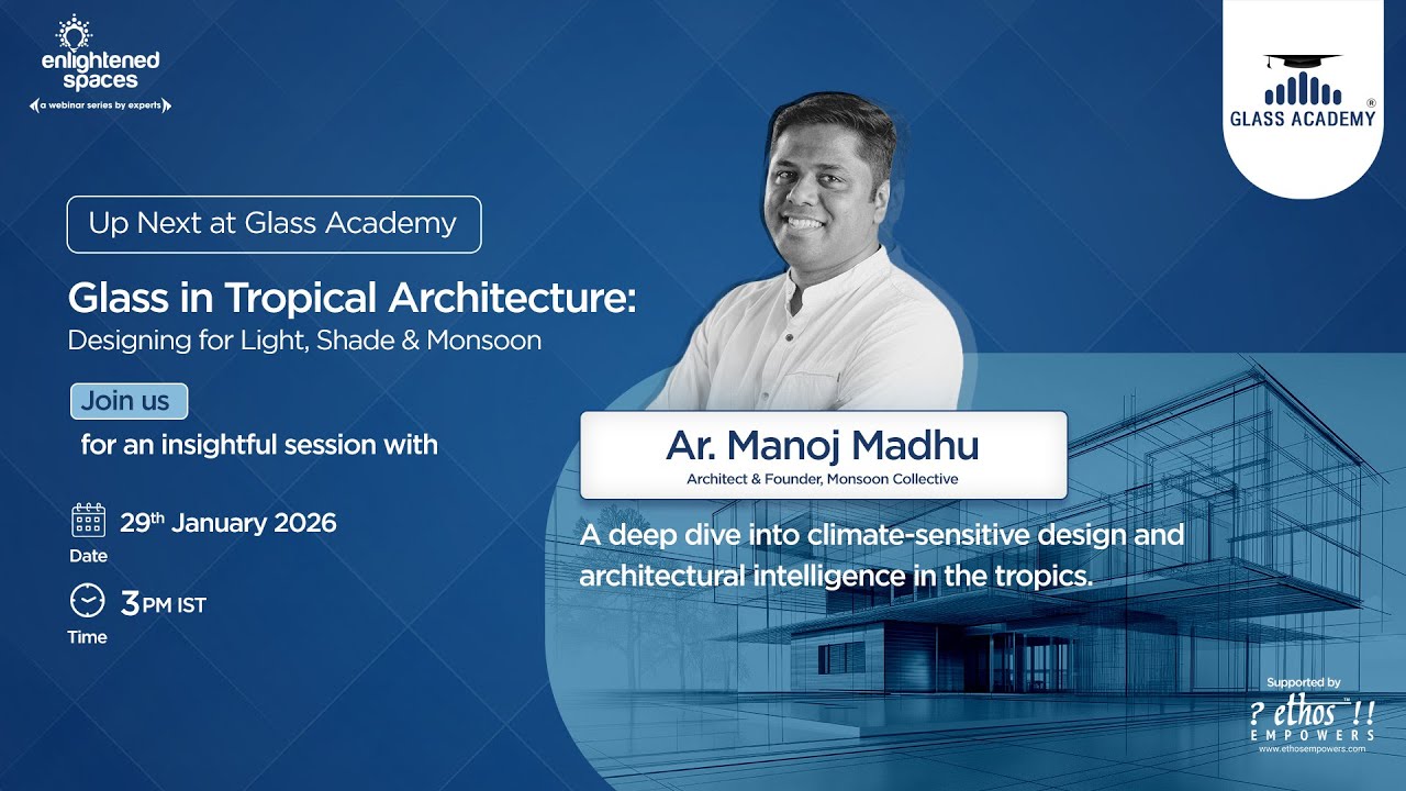 Glass in Tropical Architecture: Designing for Light, Shade & Monsoon | Ar. Manoj Madhu | 29/|01/26