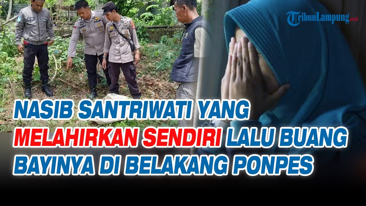 Nasib Santriwati yang Melahirkan Sendiri Lalu Buang Bayinya di Belakang Ponpes