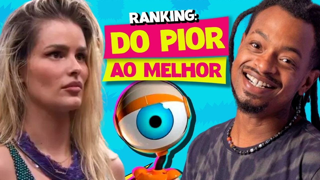 BBB24! TODOS OS PARTICIPANTES - DO PIOR AO MELHOR