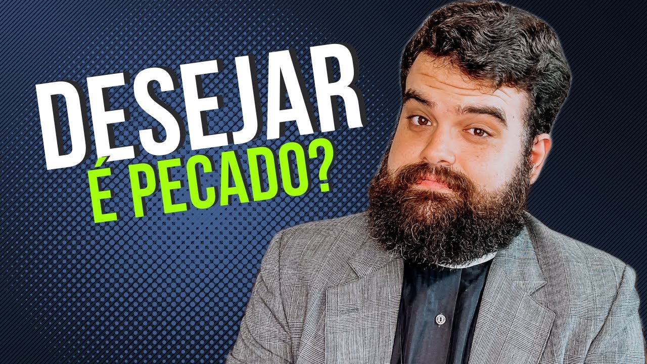 Desejo é pecado?