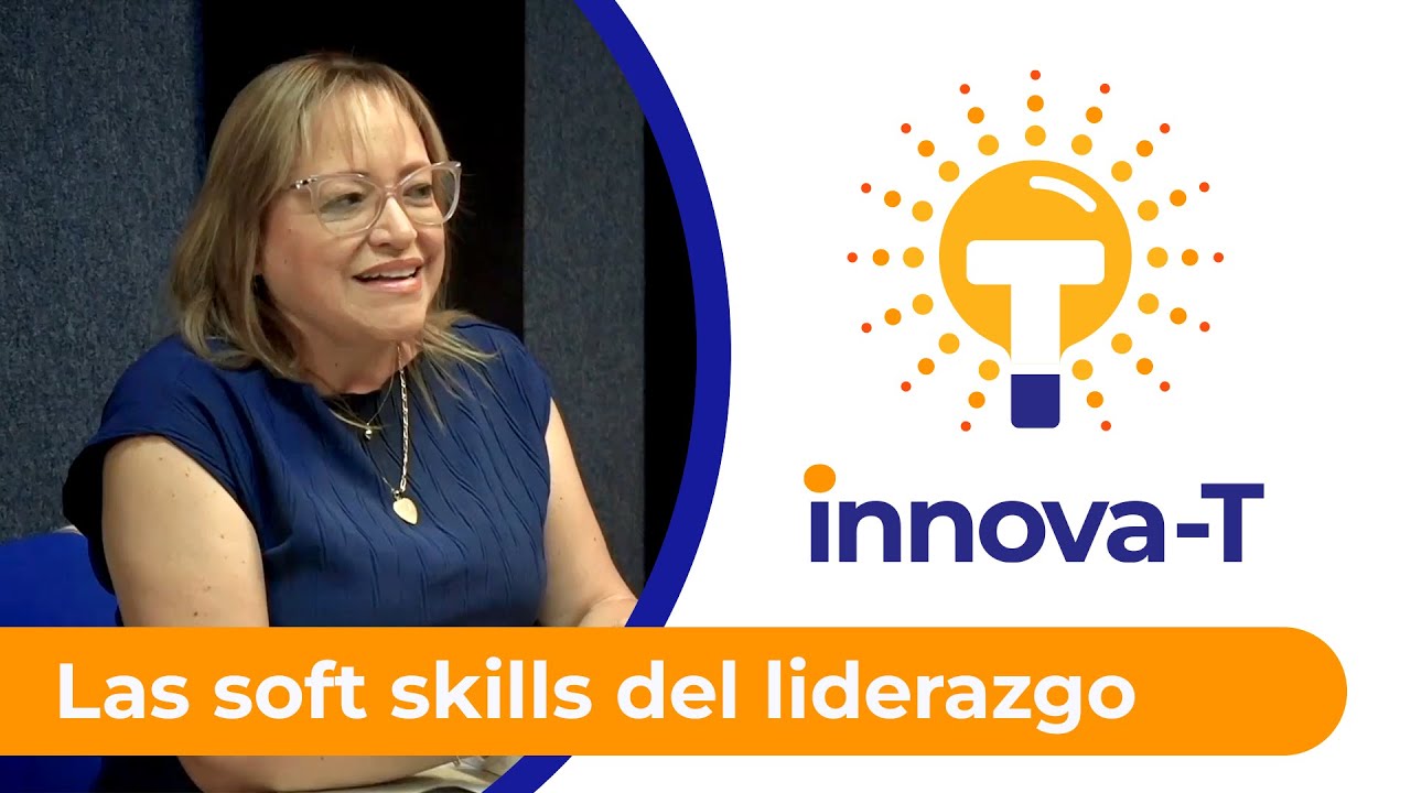 Las soft skills del liderazgo | Innova-T podcast 💡 [E21]