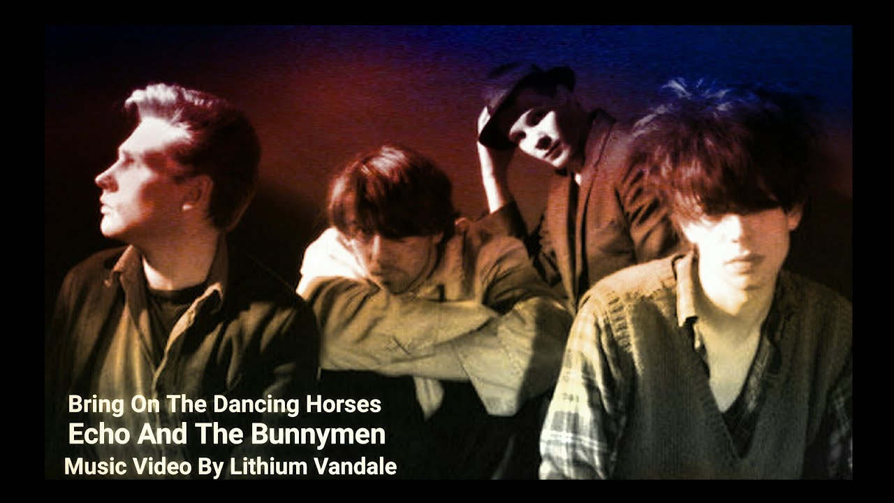 Echo & The Bunnymen - Bring On The Dancing Horses - Music Video By Lithium Vandale - 80s Best Hits