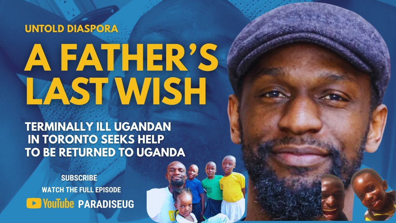 A FATHER'S LAST WISH CAME TO LIFE. VIANEY MUBIRU, STOMACH CANCER NOW IN UGANDA