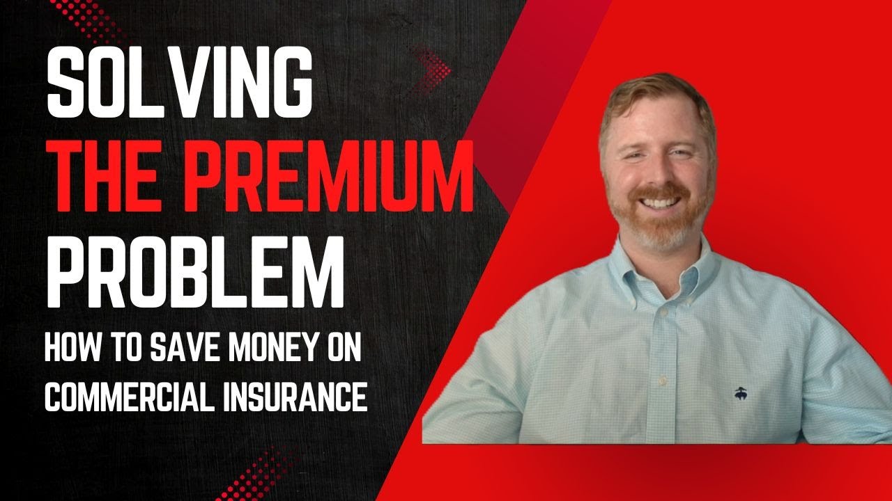 Solving the Premium Problem -- How to Save Money on Commercial Insurance