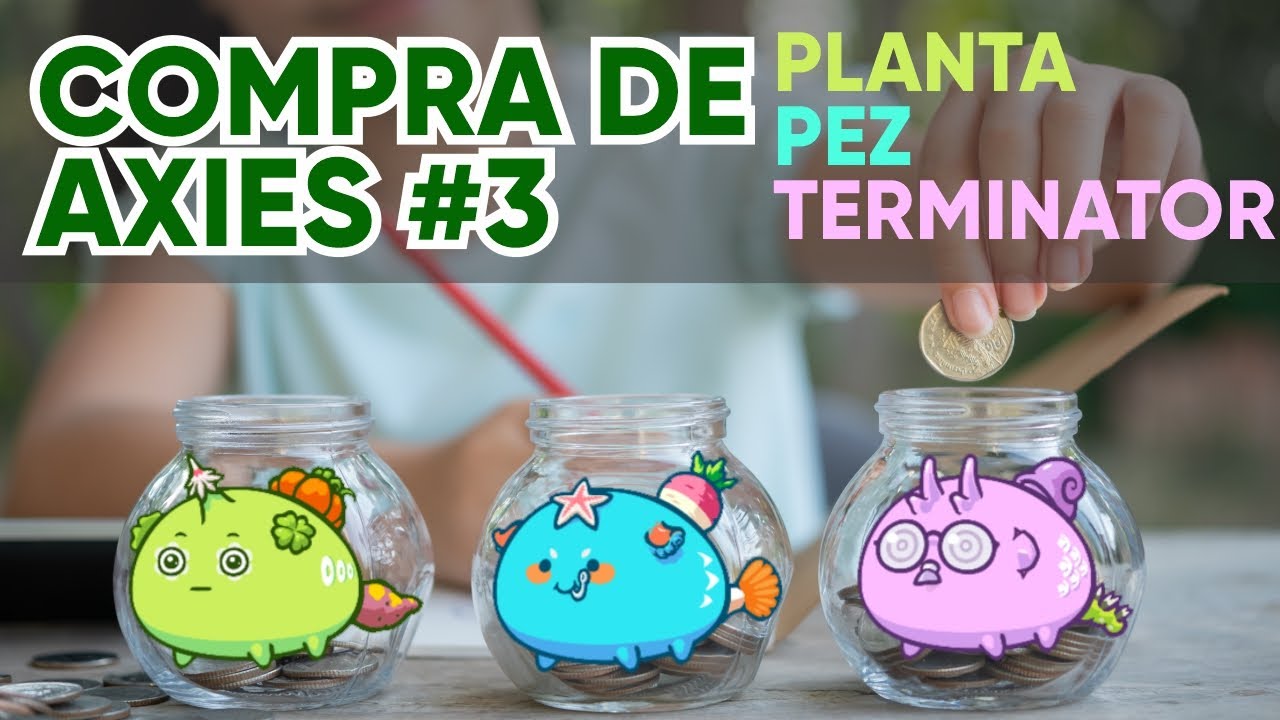 NO COMPRES TUS AXIES SIN VER ESTE VIDEO #3 | QUE TERMINATOR COMPRAR | Axie Infinity