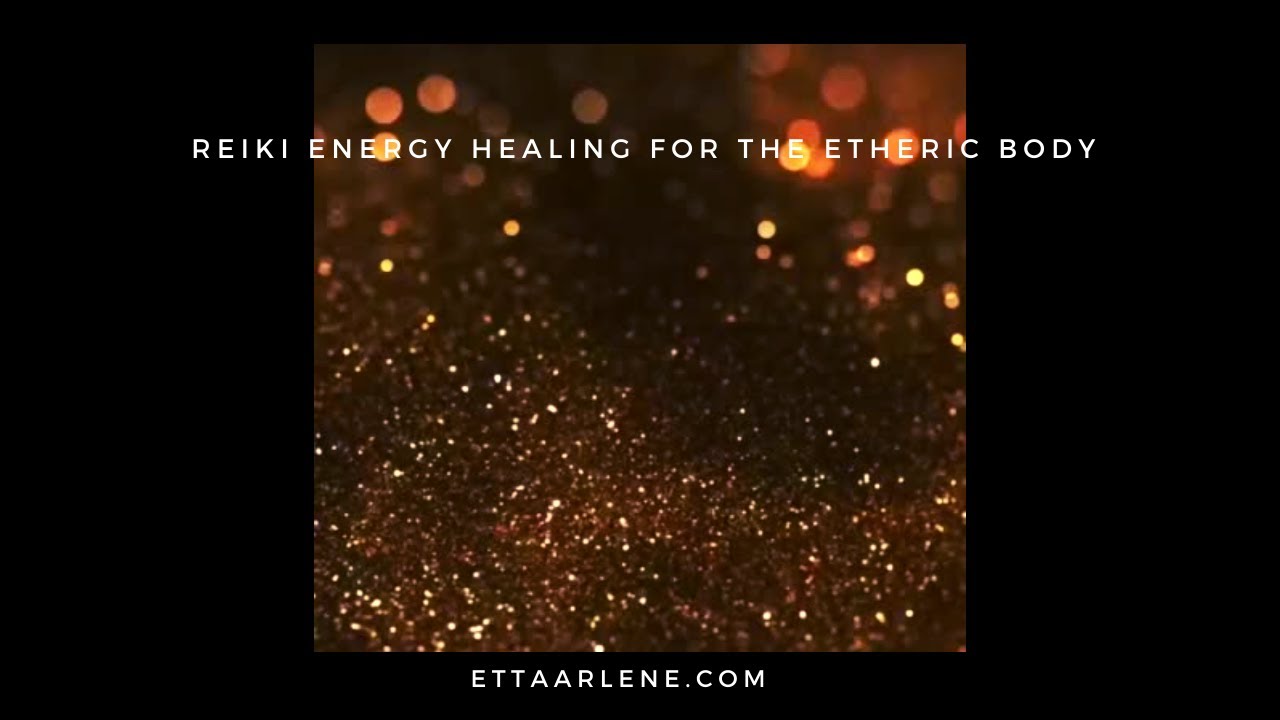 Reiki For The Etheric Body