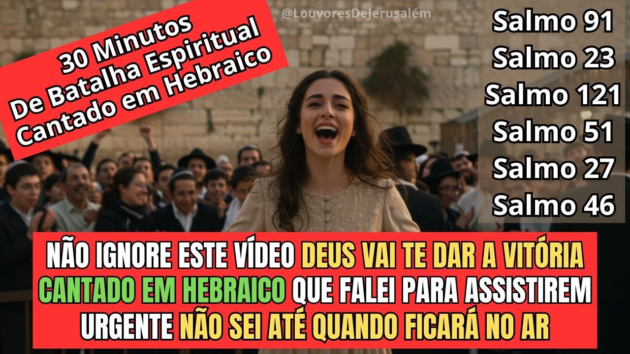 30 Min de BATALHA ESPIRITUAL com os Salmos Cantados em Hebraico | Salmo 91, 23 Louvores de Jerusalém