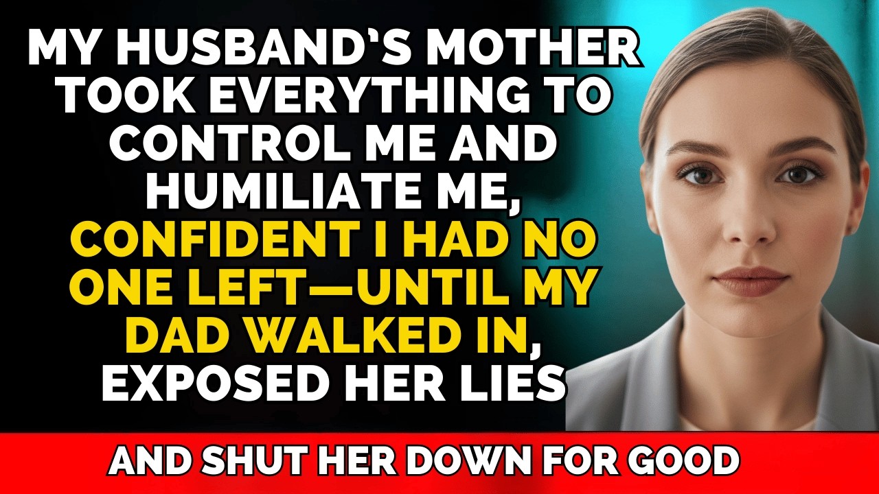 My Husband’s Mother Took Everything to Control Me—She Had No Idea My Dad Was About to Shut Her Down