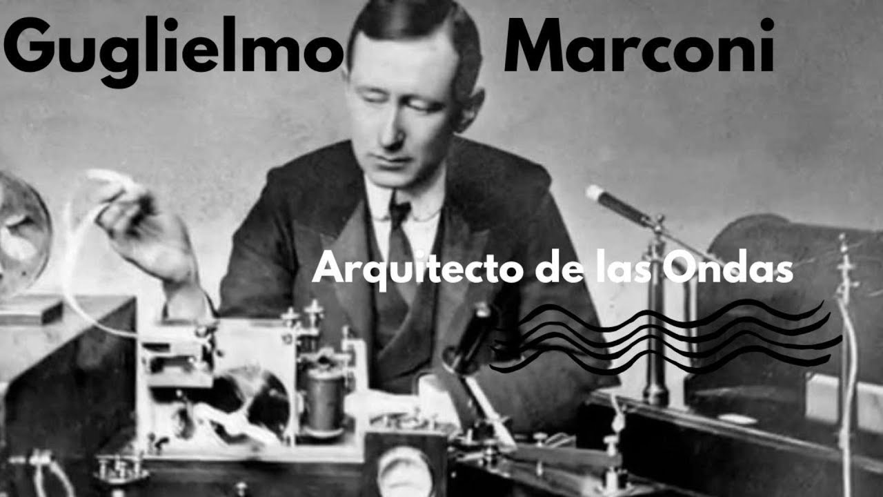 MARCONI inventor de la RADIO 📻 📡. DOCUMENTAL
