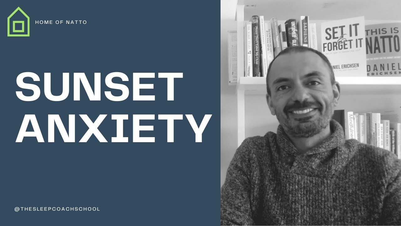What to DO when anxiety rises as darkness falls (Insomnia Insight #548 )