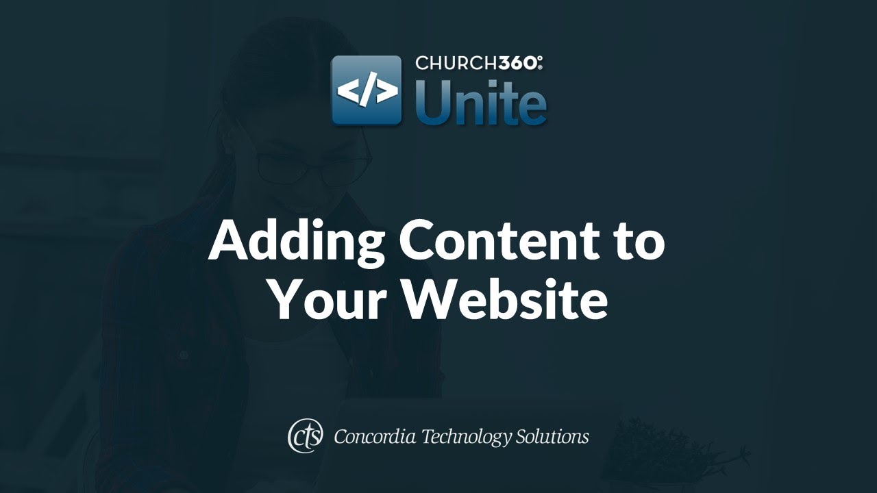 Church360° Unite Training Webinars—Session 2: Adding Content to Your Website