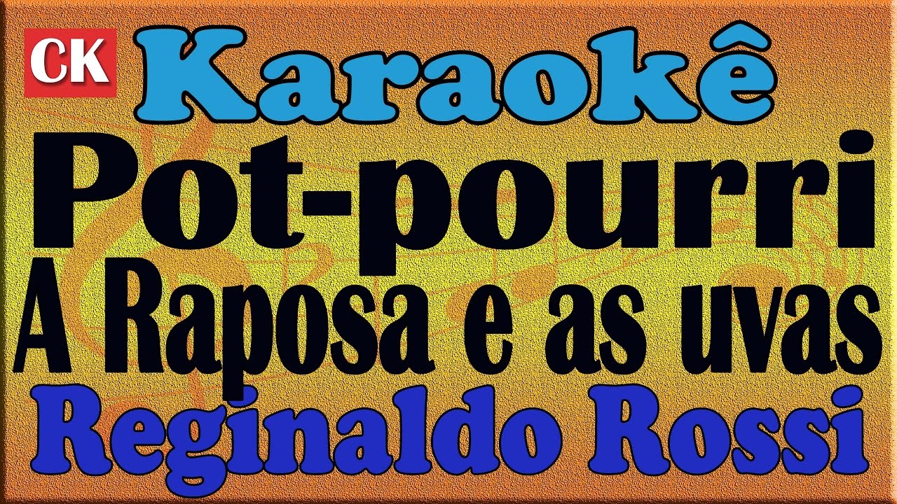 Pot-pourri A Raposa e as uvas-Mon Amour, Meu Bem... Reginaldo Rossi Karaokê