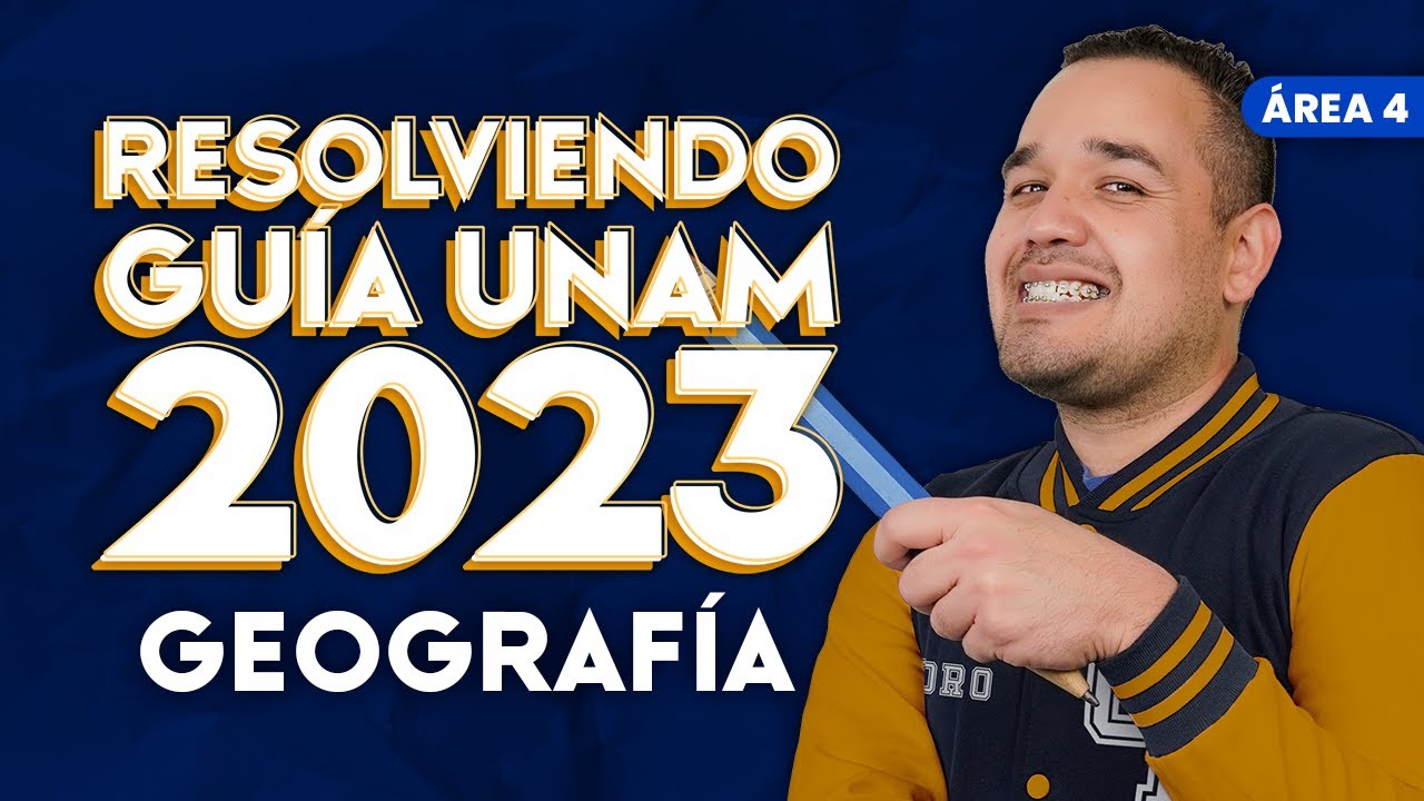 Guía UNAM 2023 Área 4: Geografía