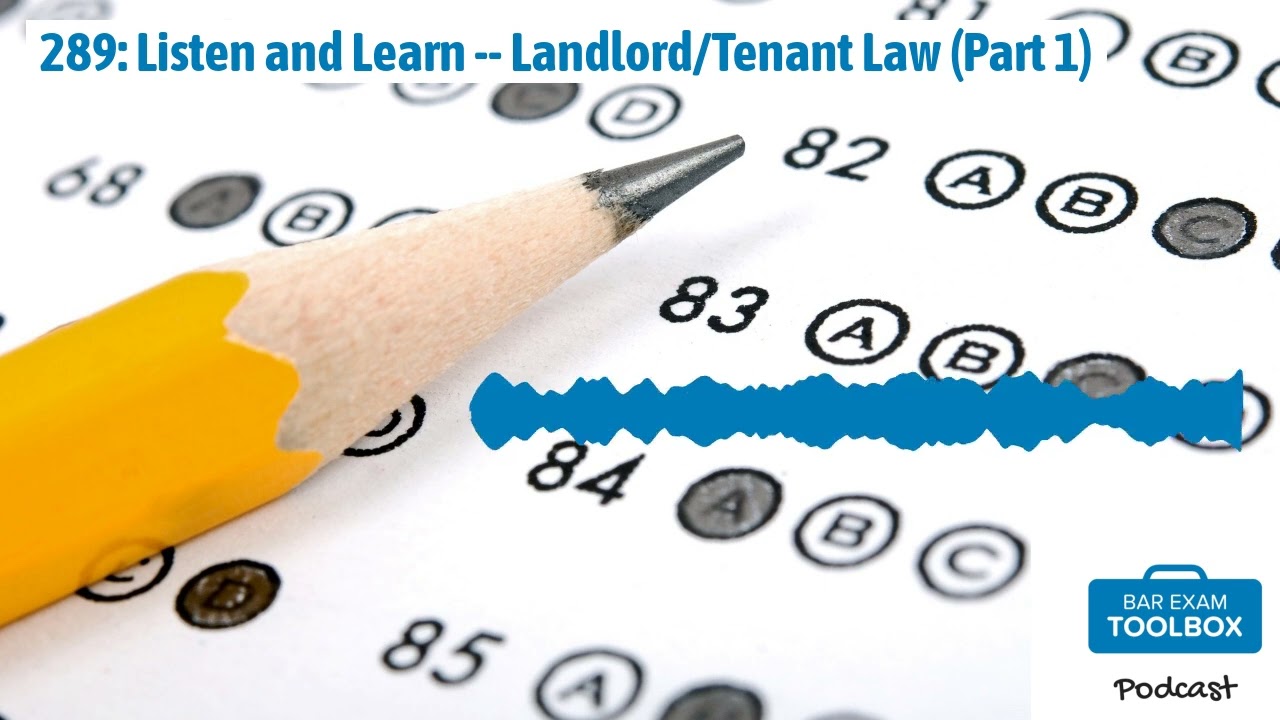 289: Listen and Learn -- Landlord/Tenant Law (Part 1) | The Bar Exam Toolbox Podcast: Pass the...