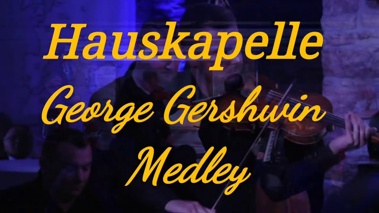 Hauskapelle - George Gershwin Medley (Embraceable You - A Part Of Rhapsody In Blue - Porgy And Bess)