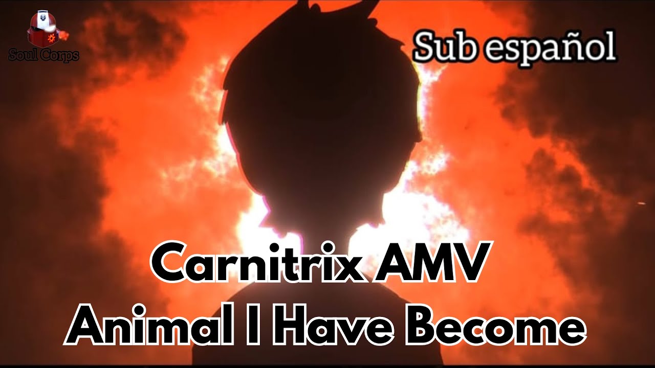 Carnitrix AMV | Animal I Have Become -Three Days Grace- (Sub español) #carnitrix