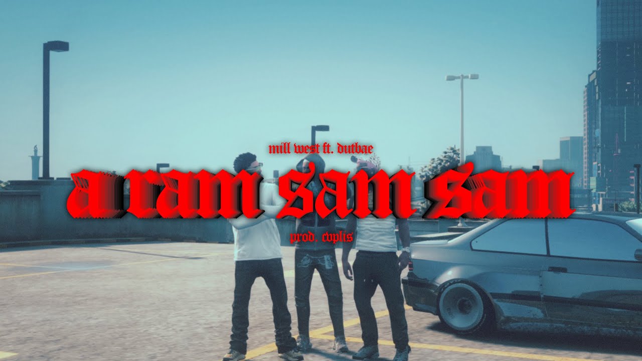 MILL WEST - A RAM SAM SAM (PATEM ANTHEM) FT. DUTBAE [PROD. CVPLIS]