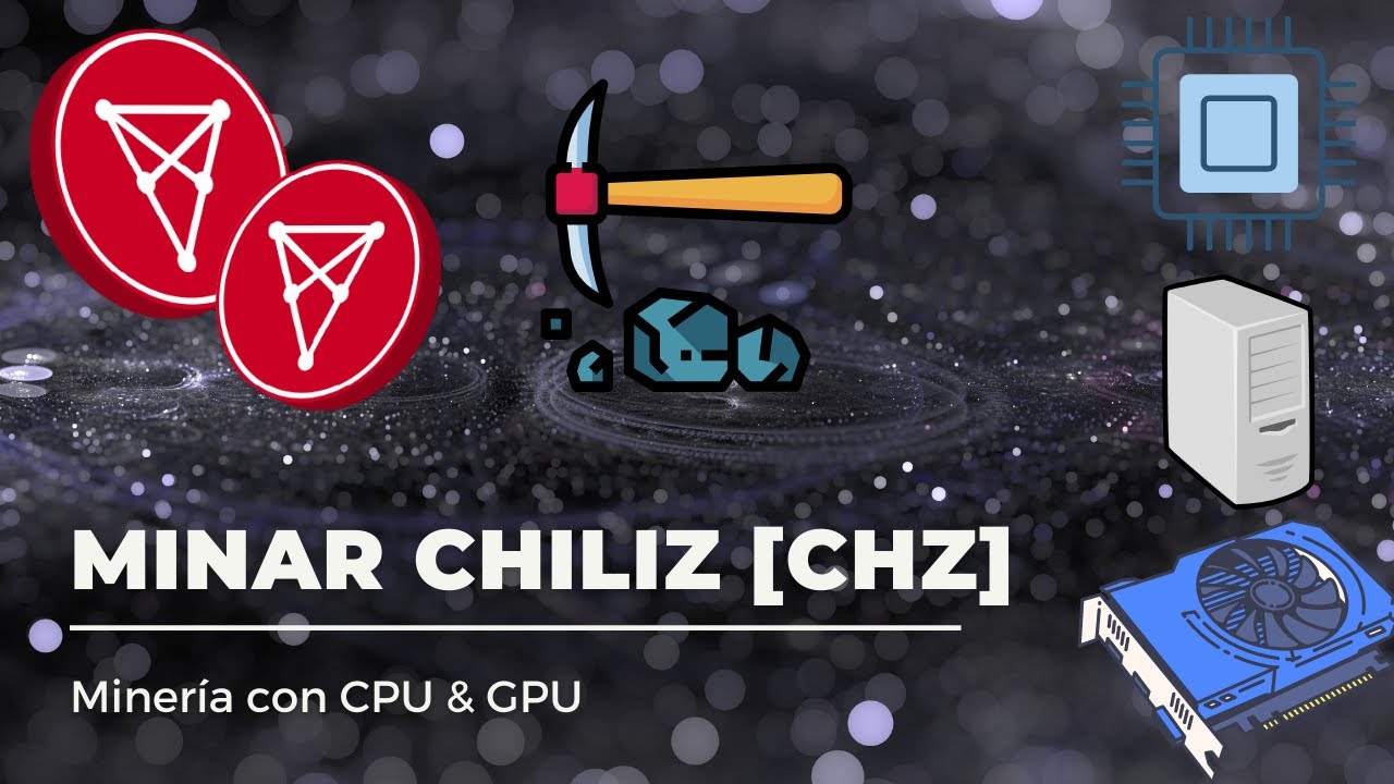 Minar Chiliz con tu PC de casa - Miner&iacute;a con CPU & GPU