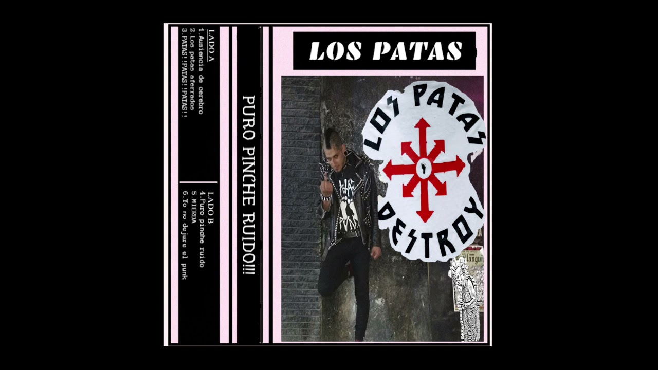 PATAS DESTROY - Puro Pinche Ruido Tupa Tupa ( Recopilación / Collection )