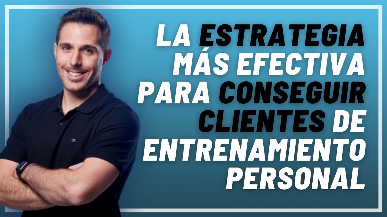 ❗ ❗ La ESTRATEGIA MÁS EFECTIVA para CONSEGUIR CLIENTES de Entrenamiento Personal