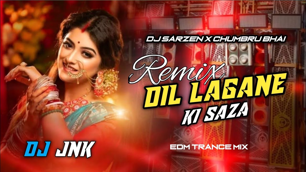 DIL LAGA NE KI SAZA ( EDM TRENCE MIX ) DJ REMIX JNP