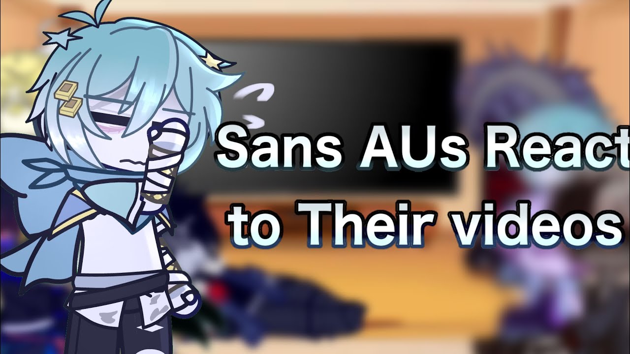 || Sans AUs React to Their videos || Birthday Gift to my OF 🎉 || Ft. Star Sanses & Bad guys ||