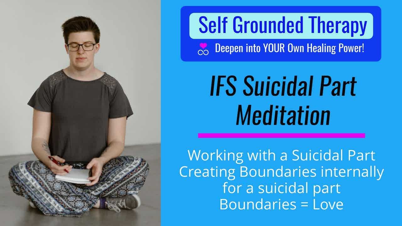 IFS Suicidal Parts Meditation