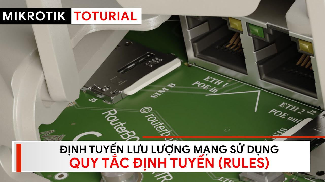[Phần 1] Định tuyến lưu lượng sử dụng quy tắc định tuyến - Rules | Mikrotik Viet Nam