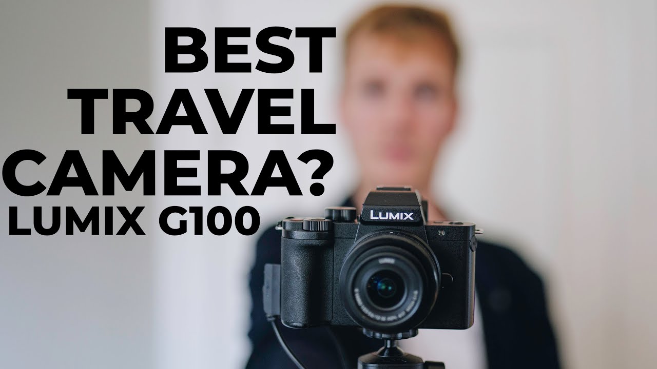 Lumix G100 - Best travel camera of 2022?