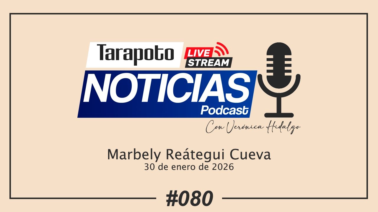 #TarapotoNoticiasPodCast: Viernes 30 de Enero del 2026