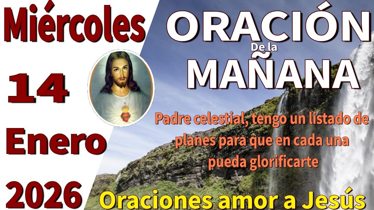 Oración de la mañana del día miércoles 14 de enero de 2026 -Salmo 143:8