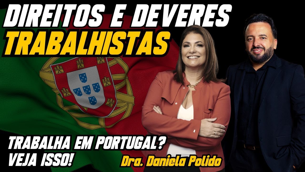 Advogada Explica: O Que Pode e o Que Não Pode no Trabalho em Portugal - DANIELA POLIDO