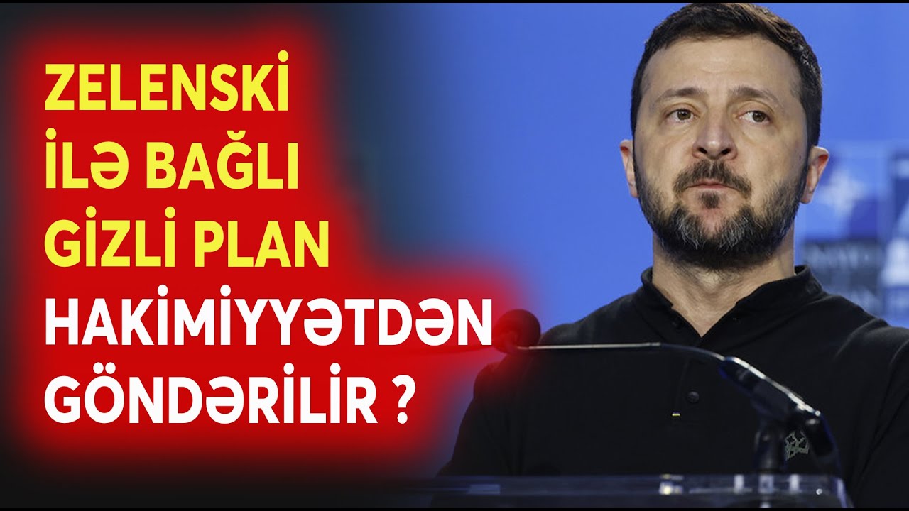 Zelenski ilə bağlı GİZLİ PLAN - Ukrayna lideri hakimiyyətdən kənarlaşdırılır? - GƏRGİNLİY ARTIR