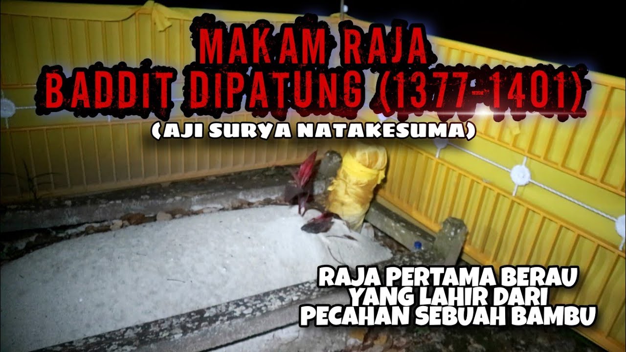 MAKAM RAJA PERTAMA BERAU, BADDIT DIPATUNG (1377-1401) ORANG YANG MENYATUKAN 7 BANUA DI ZAMANNYA