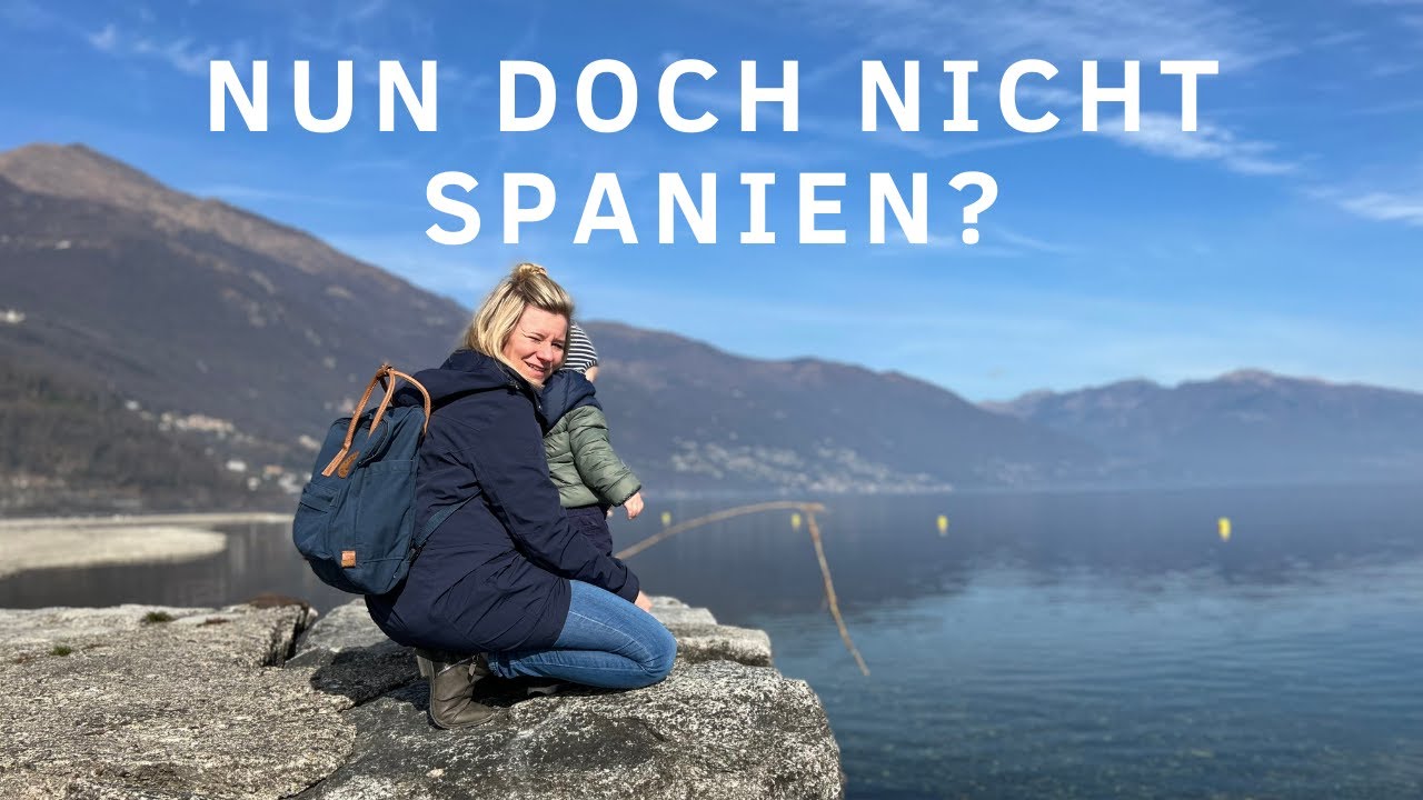 Nun doch nicht Spanien? - Warum wir nach Italien fahren! - Lago Maggiore