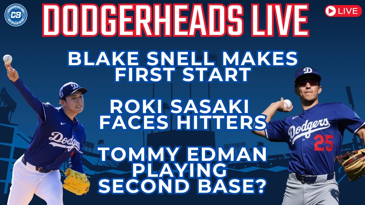 DodgerHeads Live: Blake Snell Dodgers debut, Roki Sasaki's first game, Tommy Edman at second base?