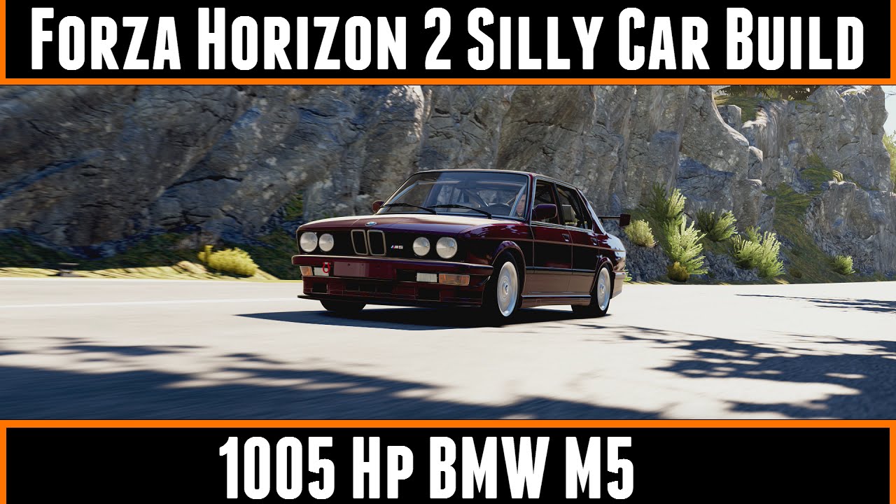 Forza Horizon 2 Silly Car Build 1005 HP Bmw M5