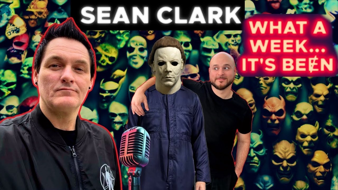 Sean Clark aka malfuncsean “Monsters, Movies & Masks” - What A Week It’s Ben (Ep.1)