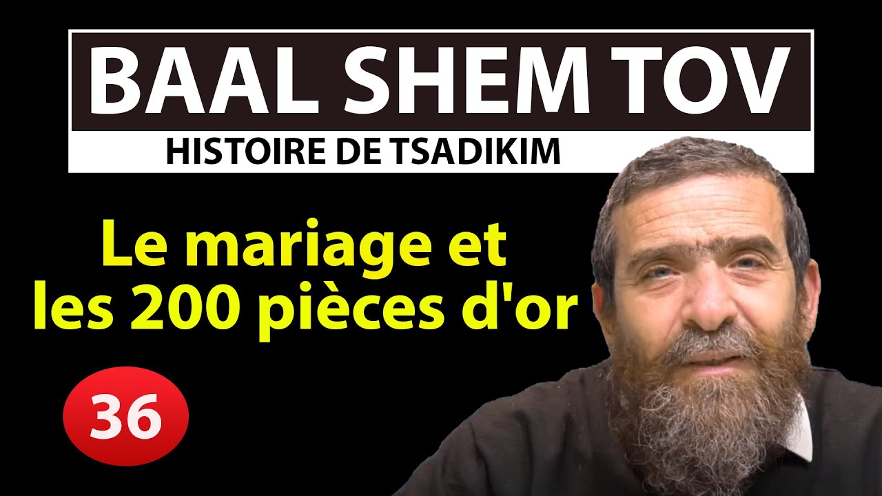 HISTOIRE DE TSADIKIM 36 - BAAL SHEM TOV - Le mariage et les 200 pièces d'or - Avi Assouline