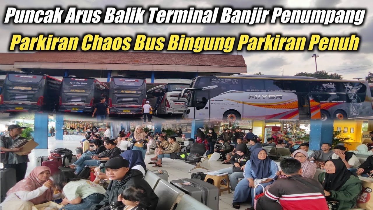 PUNCAK ARUS BALIK, PENUMPANG BANJIRI TERMINAL‼️PARKIRAN SAMPE SEMRAWUT PARKIR BUS BINGUNG