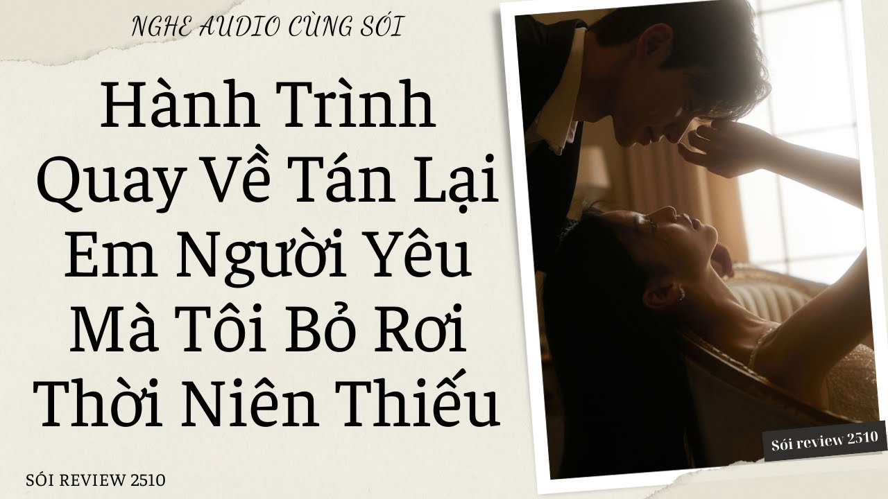 Hành Trình Quay Về Tán Lại Em Người Yêu Mà Tôi Bỏ Rơi Thời Niên Thiếu - Sói Review 2510