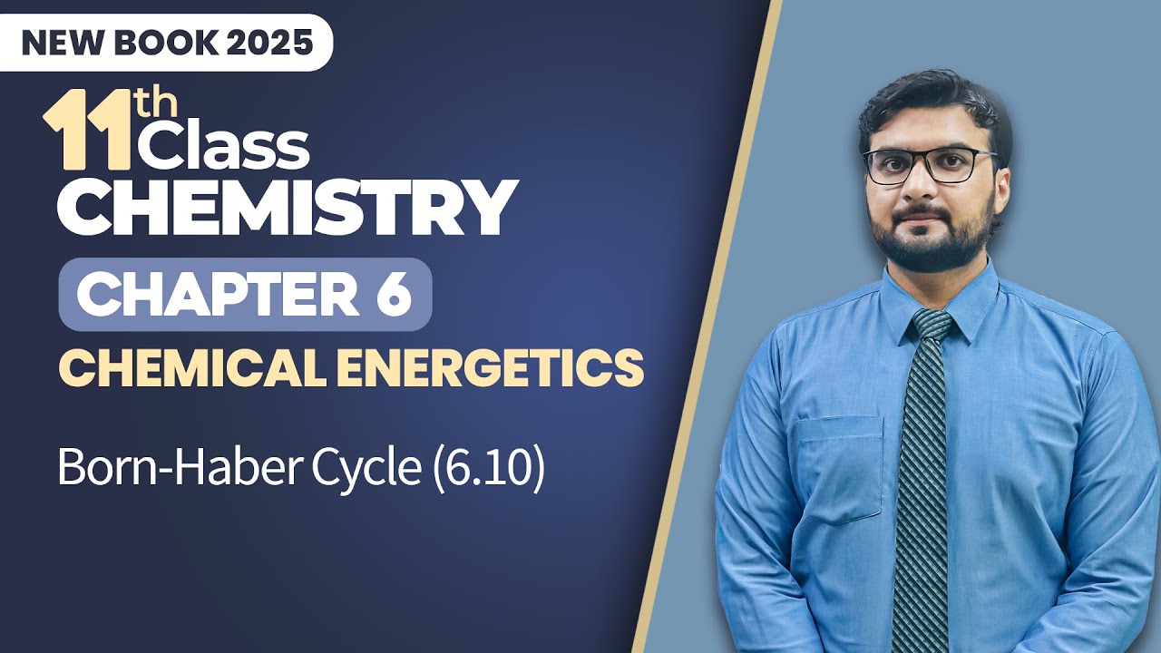 11th Class Chemistry Chapter 6 | Born Haber Cycle | Class 11th Chemistry New Book 2025