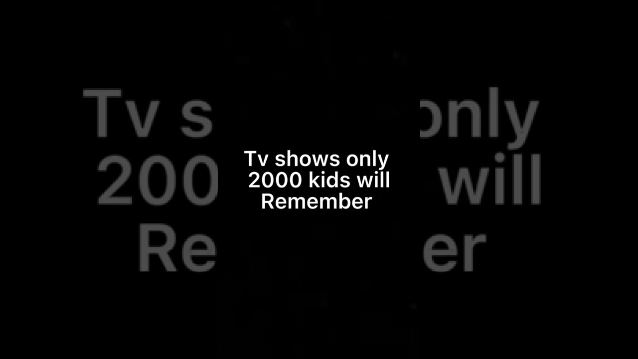 Tv shows only 2000 kids will remember