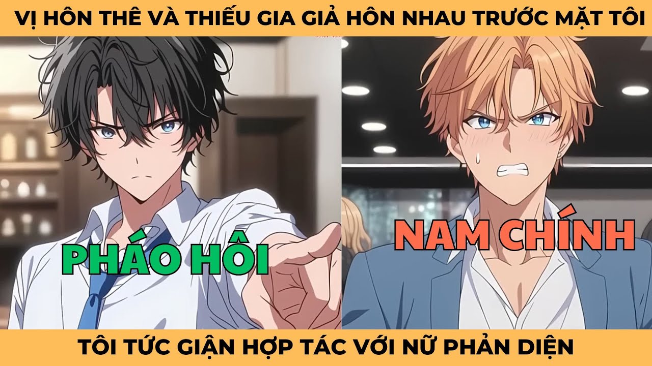 Vị Hôn Thê Và Thiếu Gia Giả Hôn Nhau Trước Mặt Tôi,  Tôi Tức Giận Hợp Tác Với Nữ Phản Diện