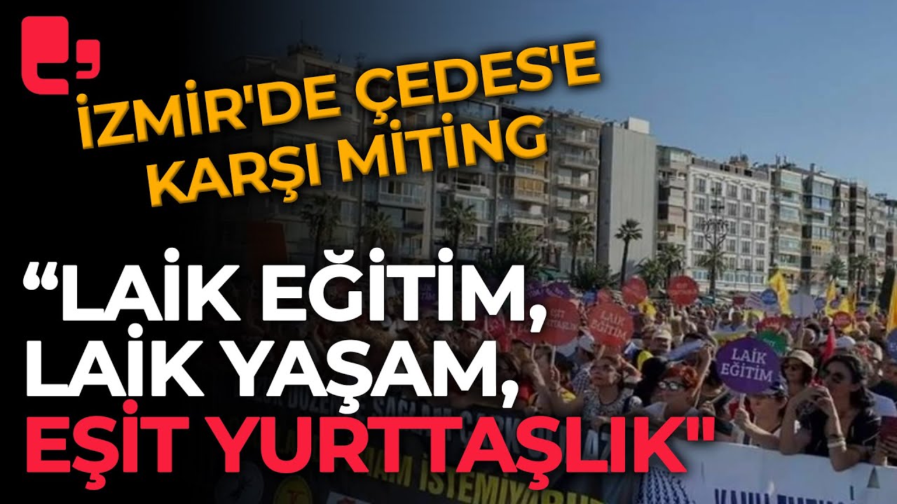 İzmir'de &Ccedil;EDES projesine karşı b&uuml;y&uuml;k miting: 