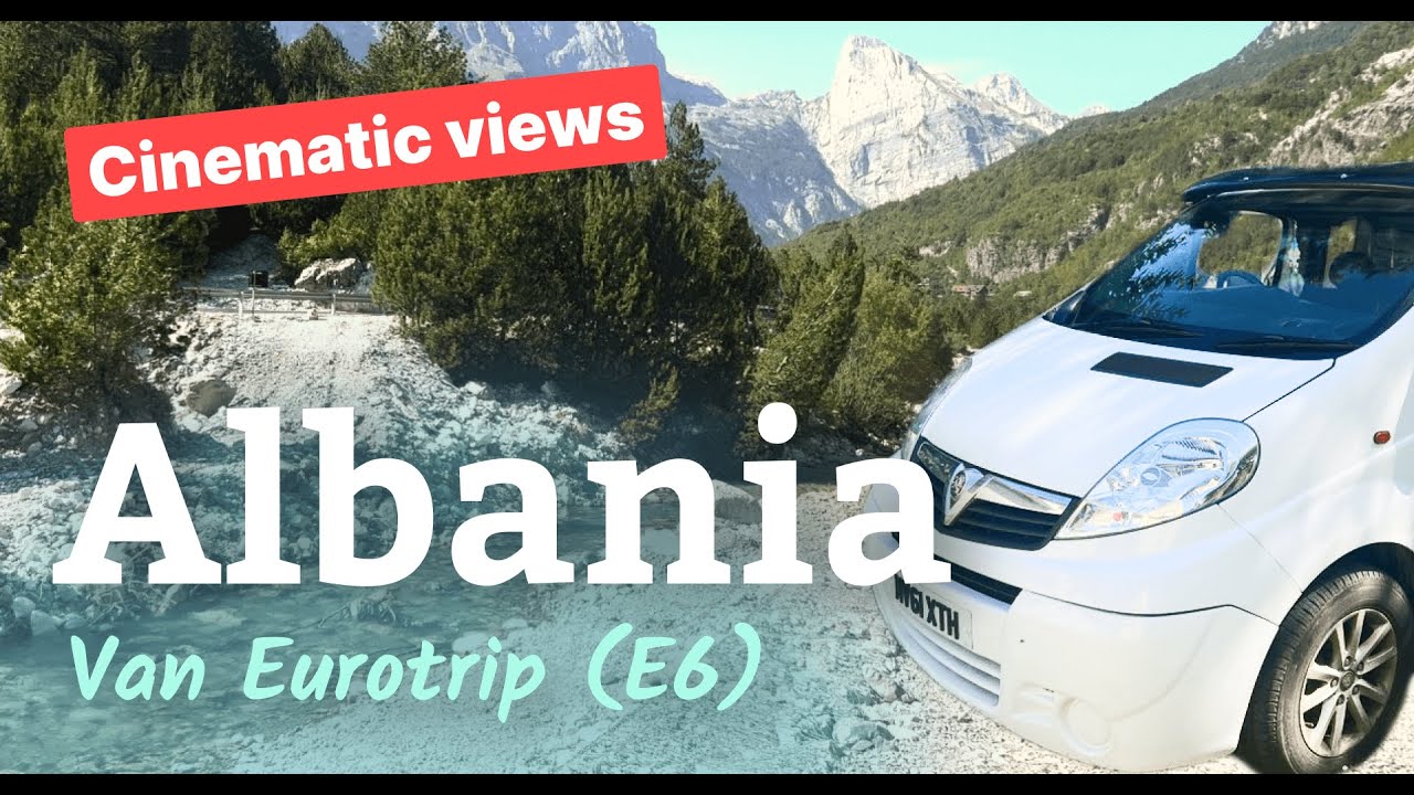 Hidden Albanian Landscapes (+ Hospital...) Van Eurotrip (E6)