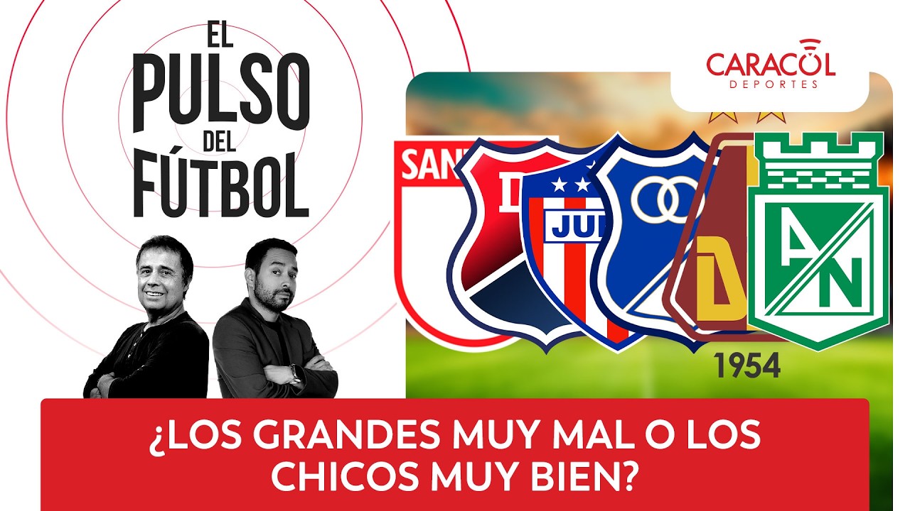 🔴El Pulso del Fútbol: ¿Los grandes muy mal o los chicos muy bien? | Caracol Radio