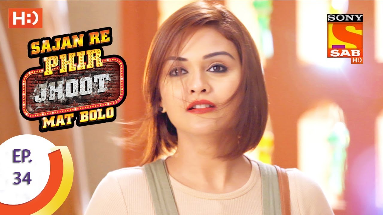 Sajan Re Phir Jhoot Mat Bolo - सजन रे फिर झूठ मत बोलो - Ep 34 - 7th July, 2017